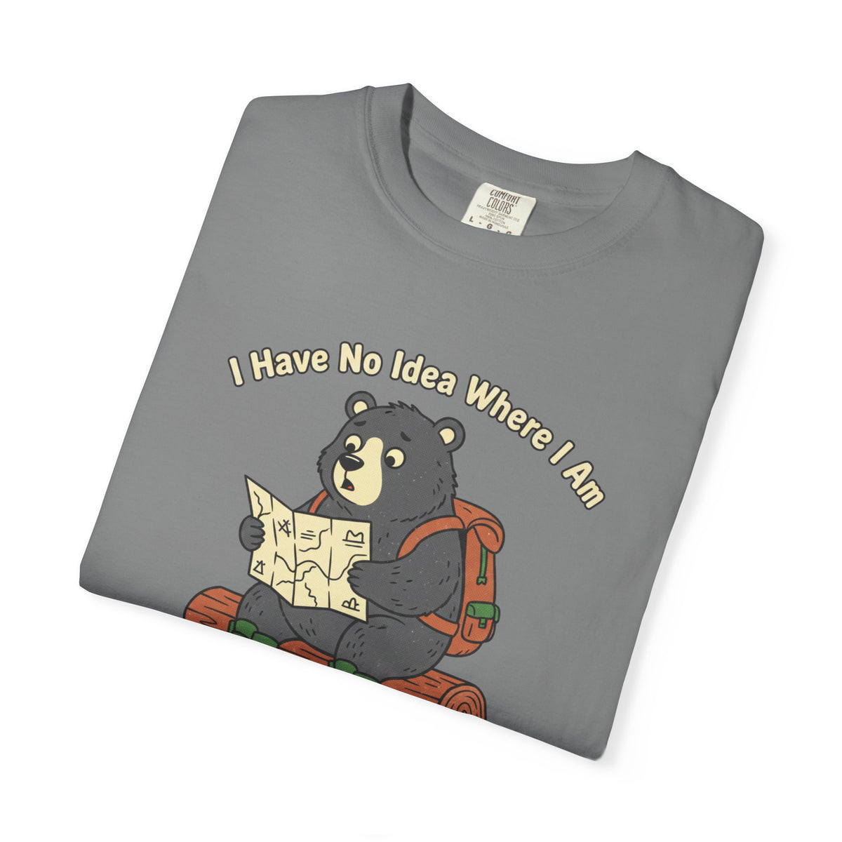 I have no idea where i am- Tshirt