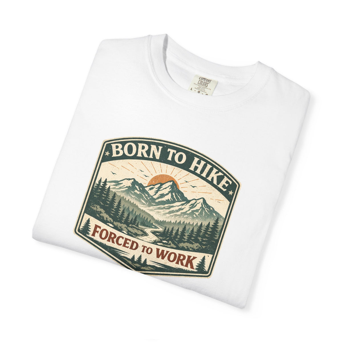 Born to hike Forced to work- Tshirt