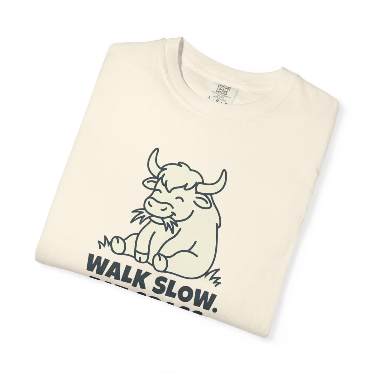 Walk slow, Eat grass, Repeat- Tshirt