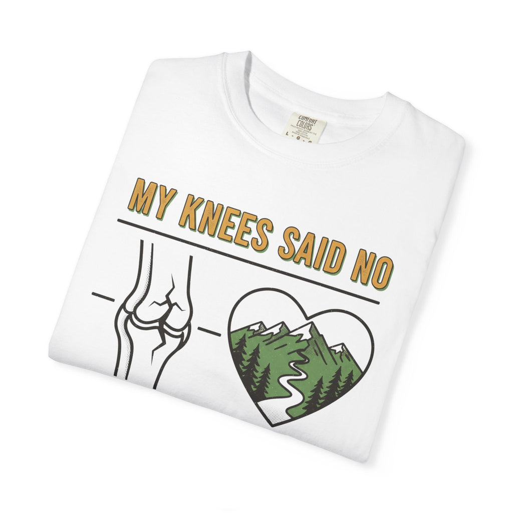 My knees said no but my heart said Trail- Tshirt