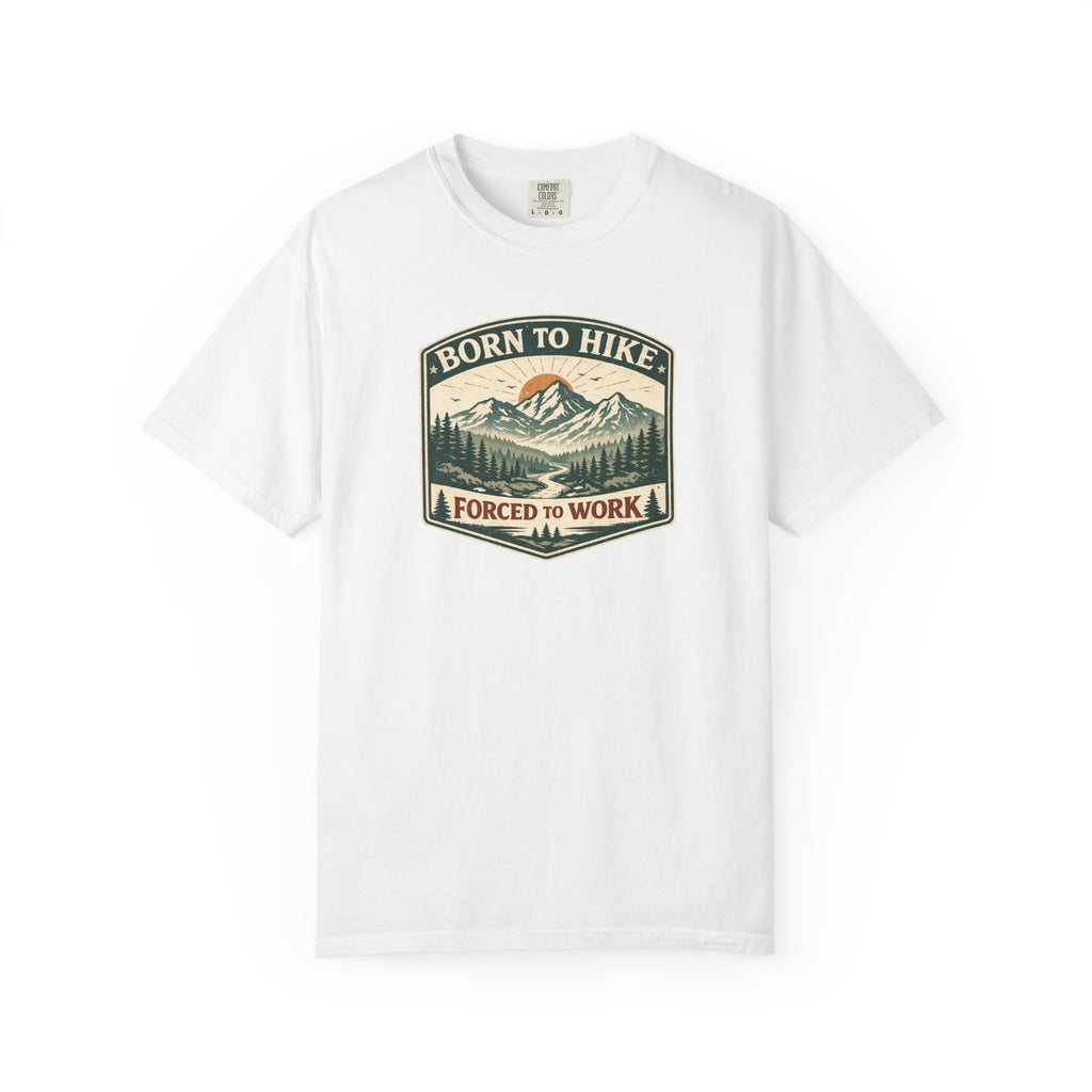 Born to hike Forced to work- Tshirt
