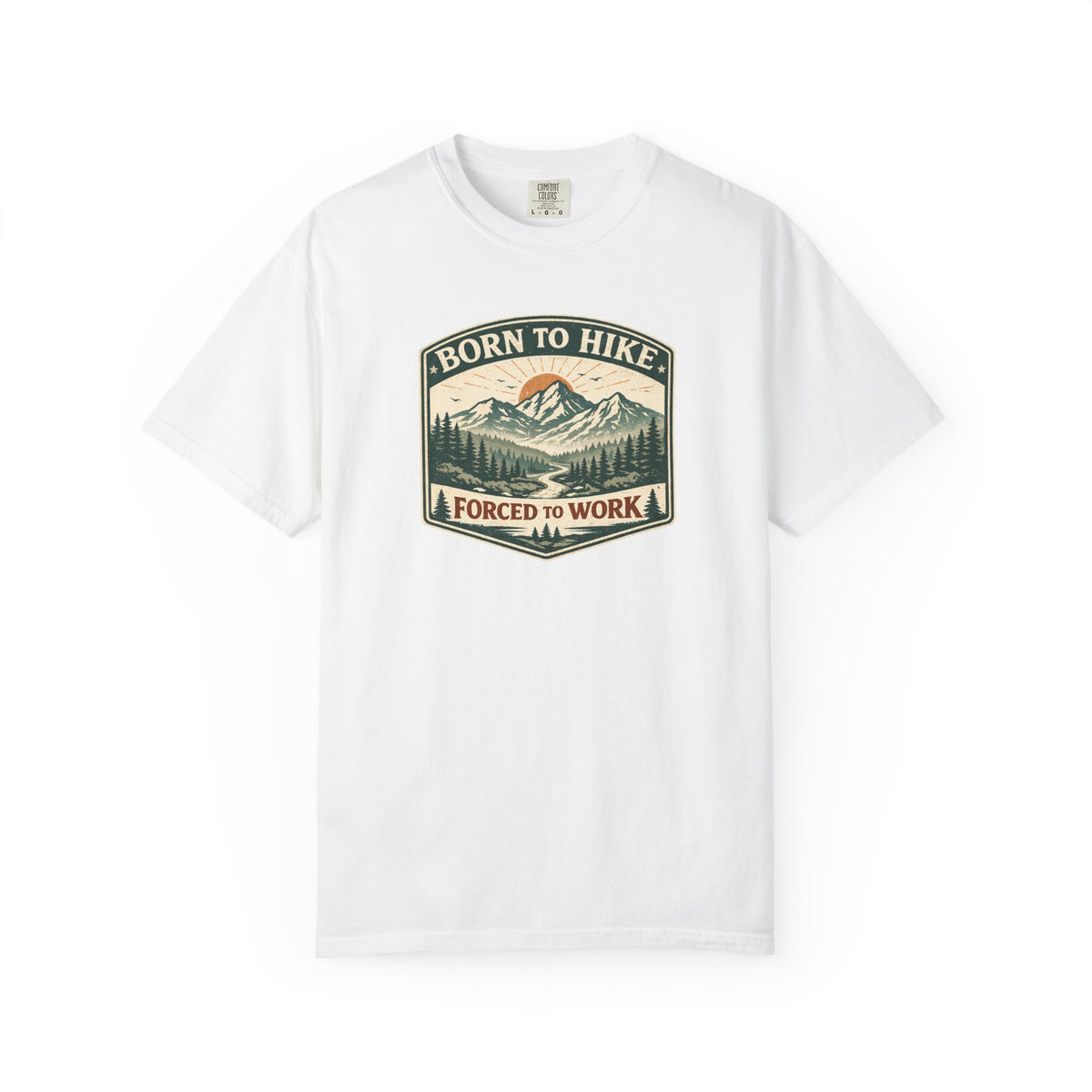 Born to hike Forced to work- Tshirt