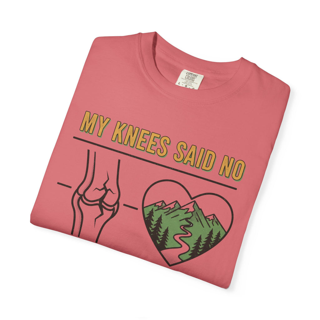 My knees said no but my heart said Trail- Tshirt