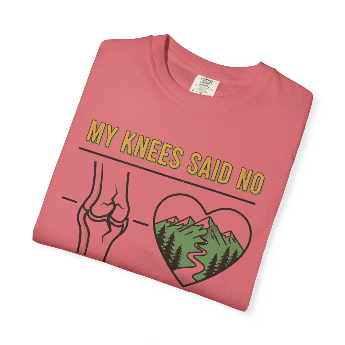 My knees said no but my heart said Trail- Tshirt