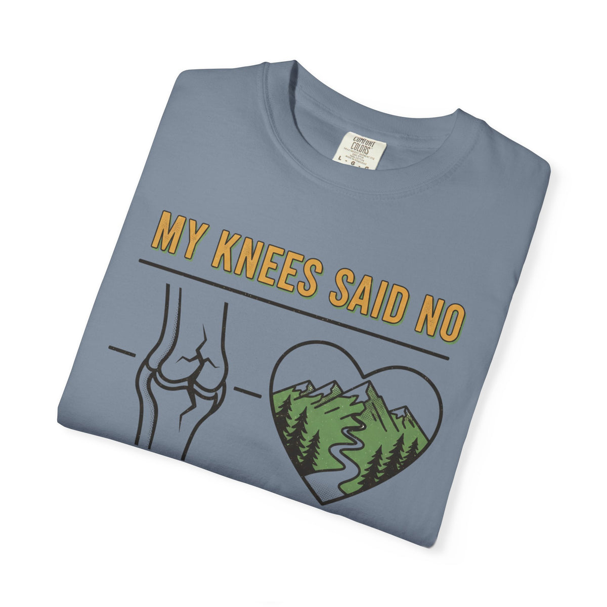 My knees said no but my heart said Trail- Tshirt