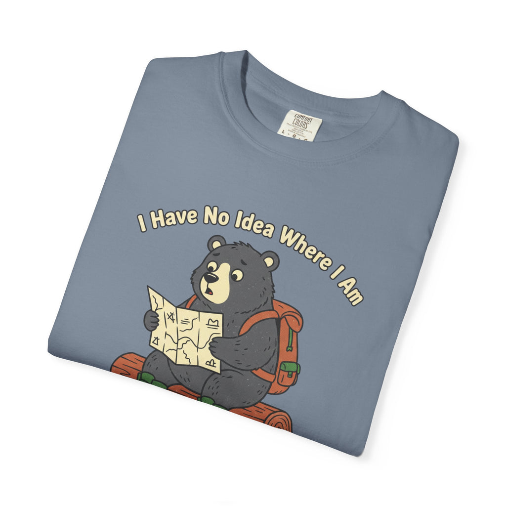 I have no idea where i am- Tshirt