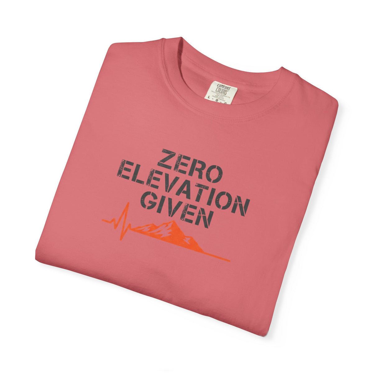 Zero Elevation Given -Tshirt