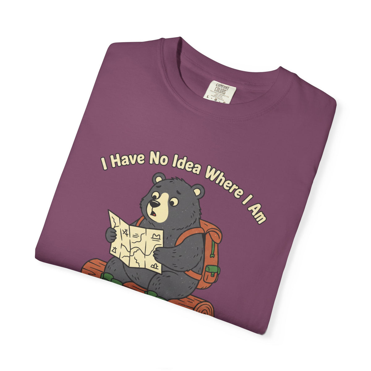 I have no idea where i am- Tshirt