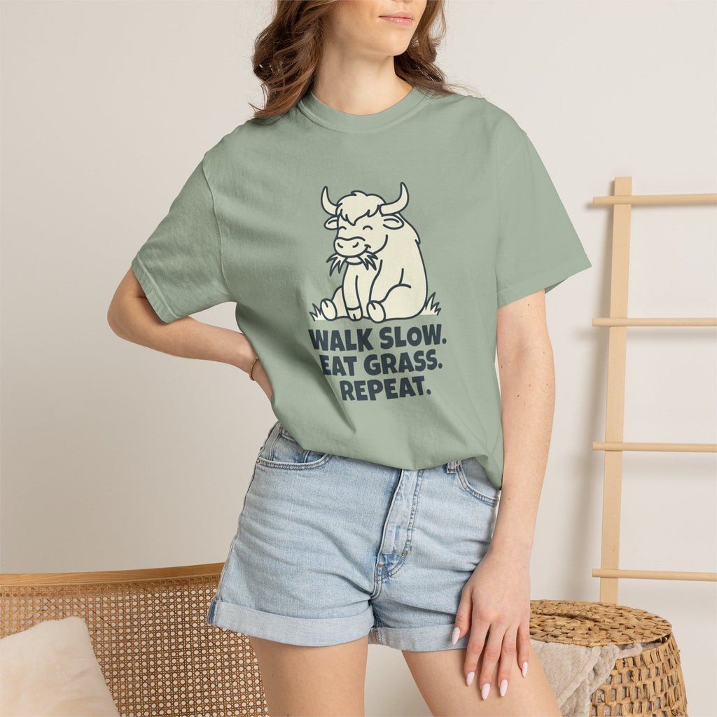 Walk slow, Eat grass, Repeat- Tshirt