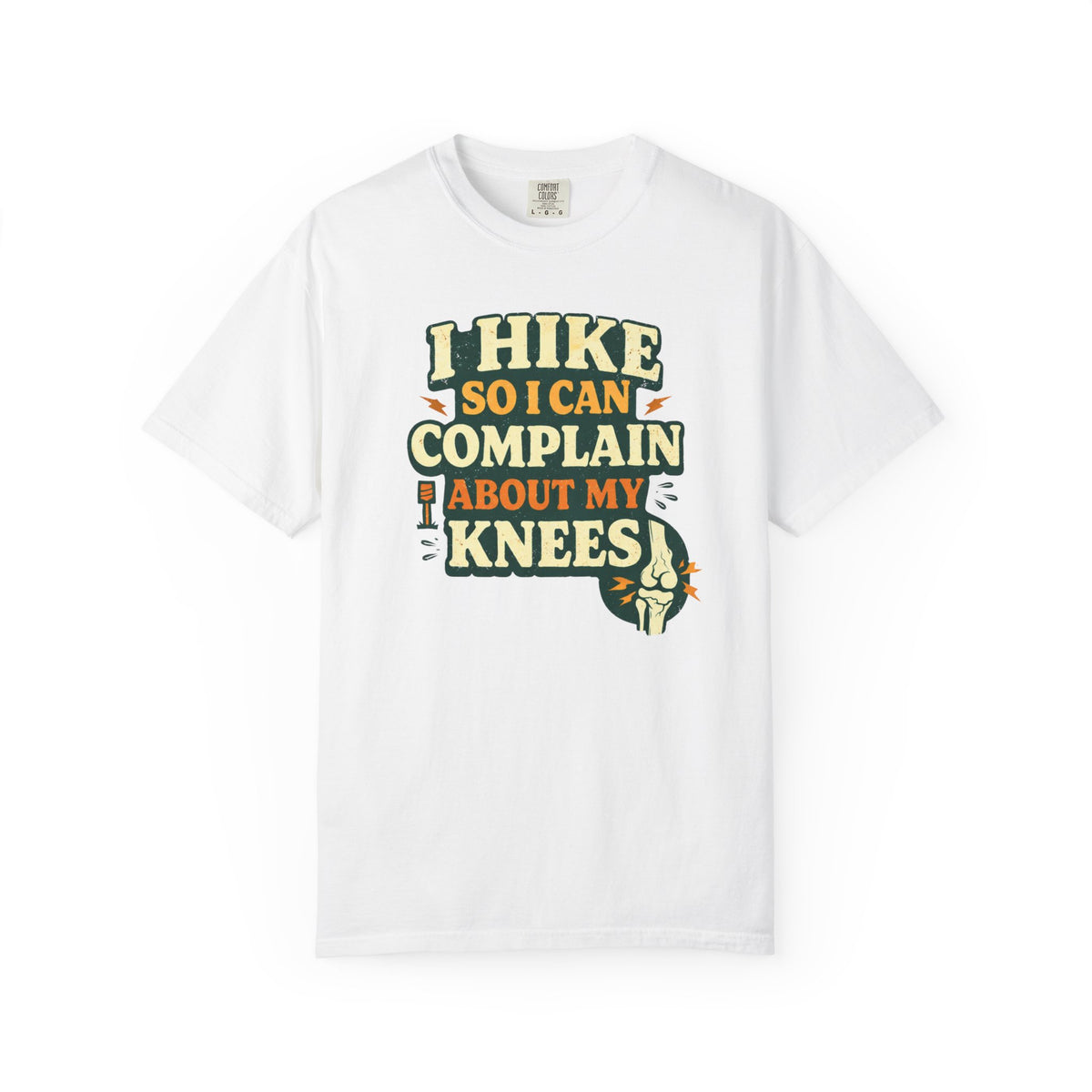 I hike so i can complain about my knees- Tshirt