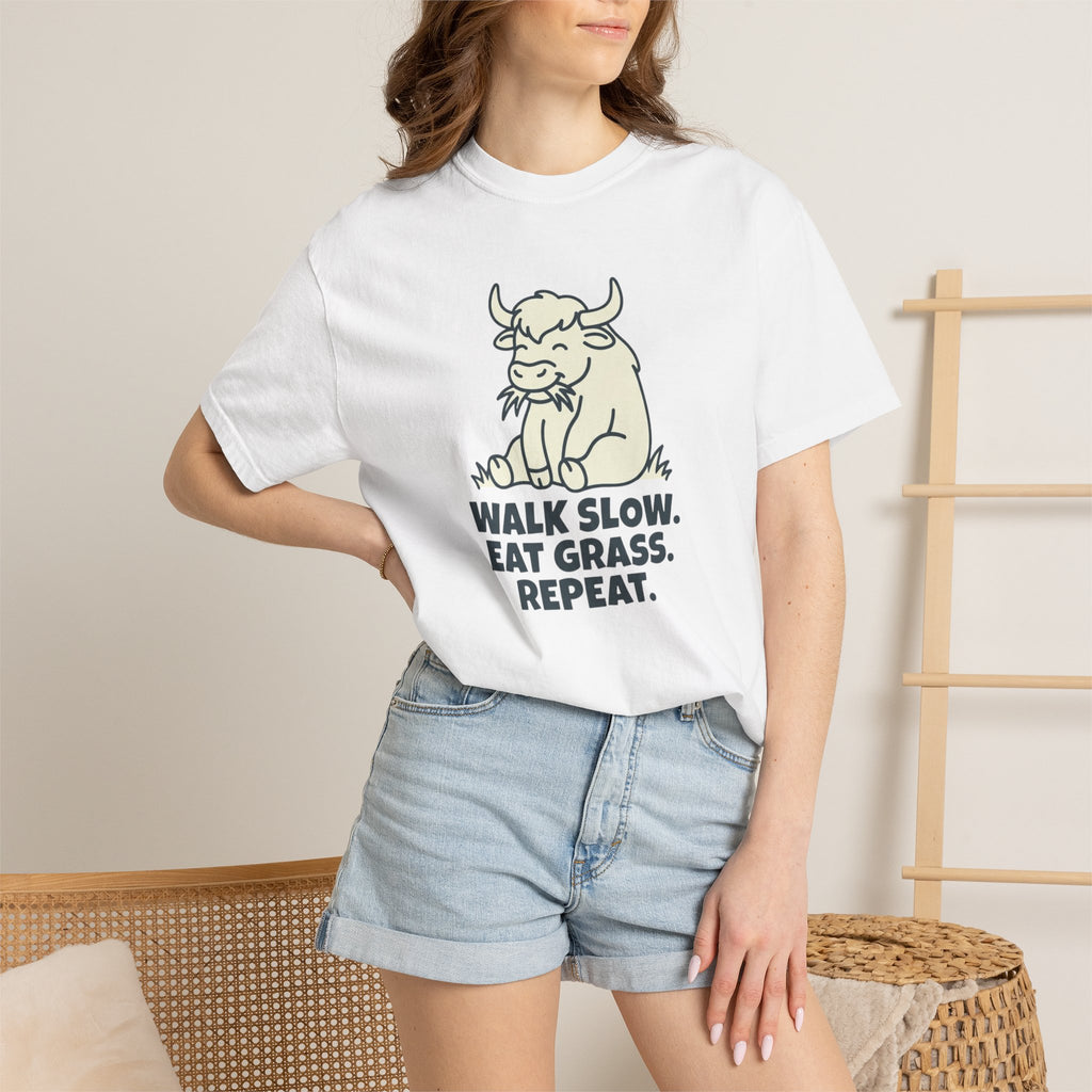 Walk slow, Eat grass, Repeat- Tshirt