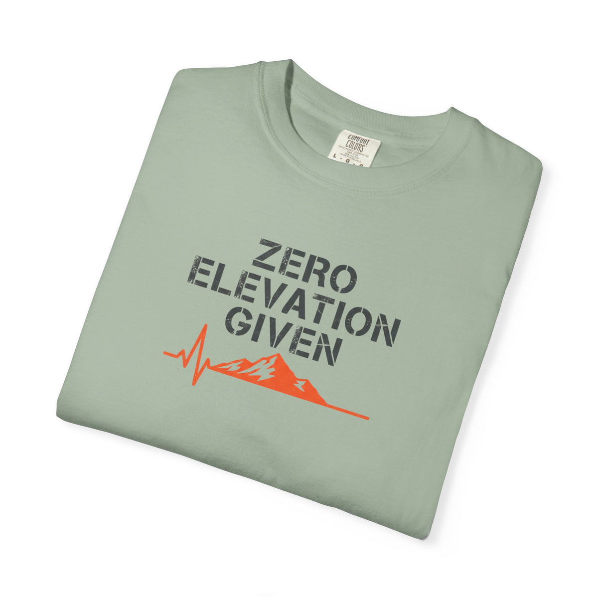 Zero Elevation Given -Tshirt