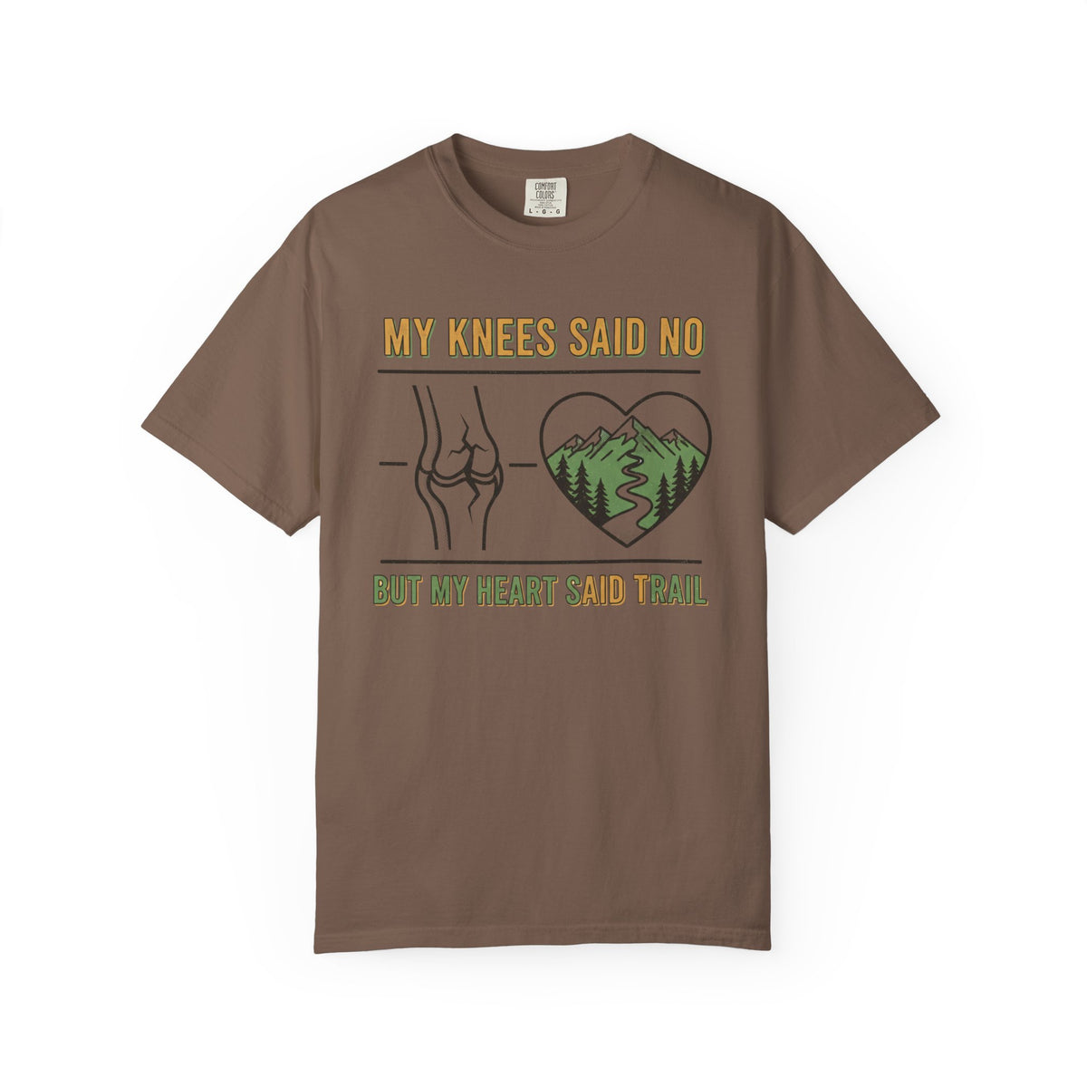My knees said no but my heart said Trail- Tshirt