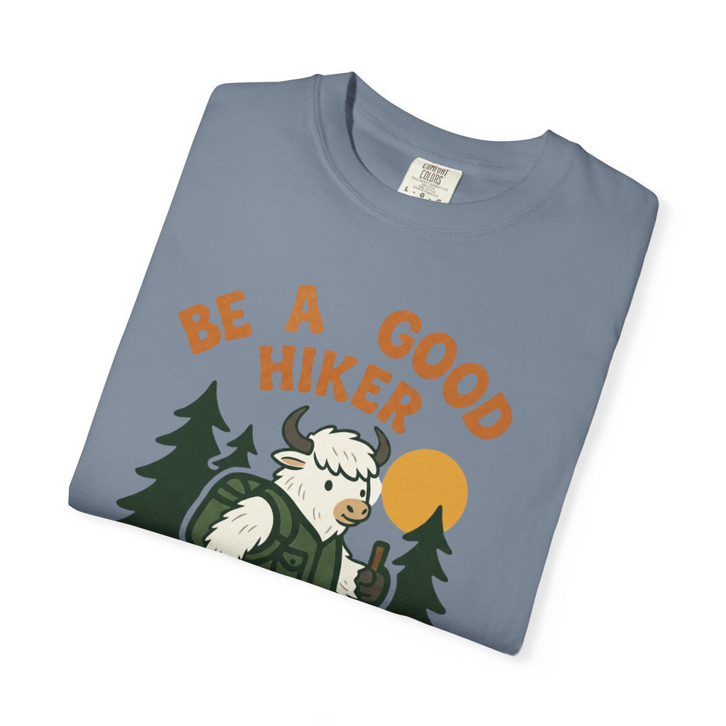 Be a good hiker- Tshirt