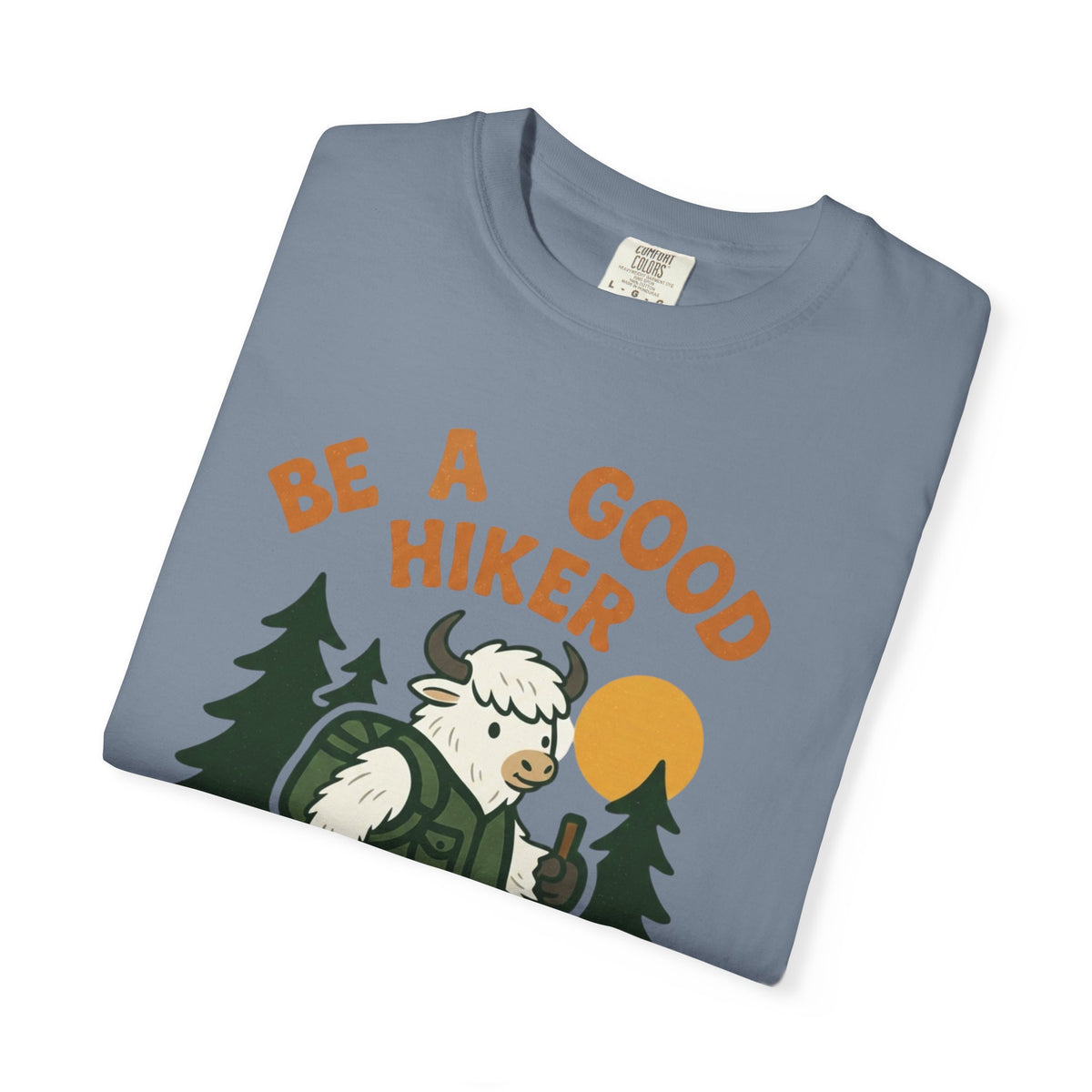 Be a good hiker- Tshirt