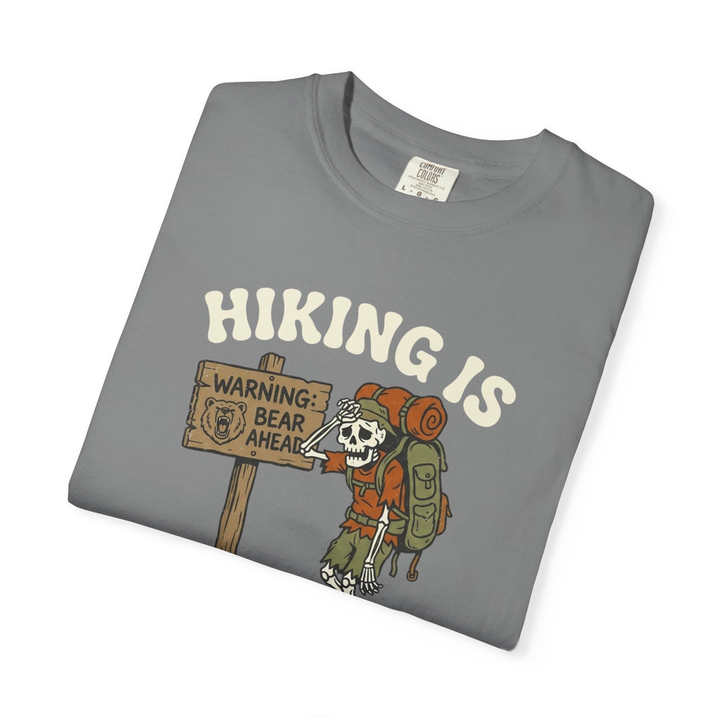 "Hiking Is Just Agreeing to Be Tired"-T-Shirt