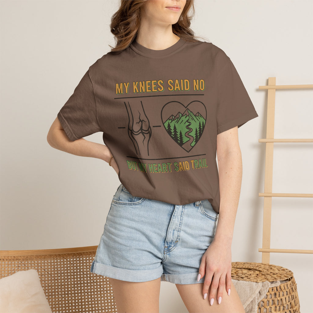 My knees said no but my heart said Trail- Tshirt