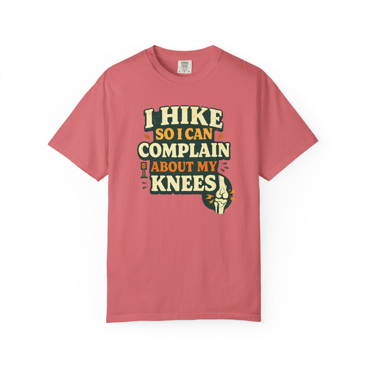 I hike so i can complain about my knees- Tshirt