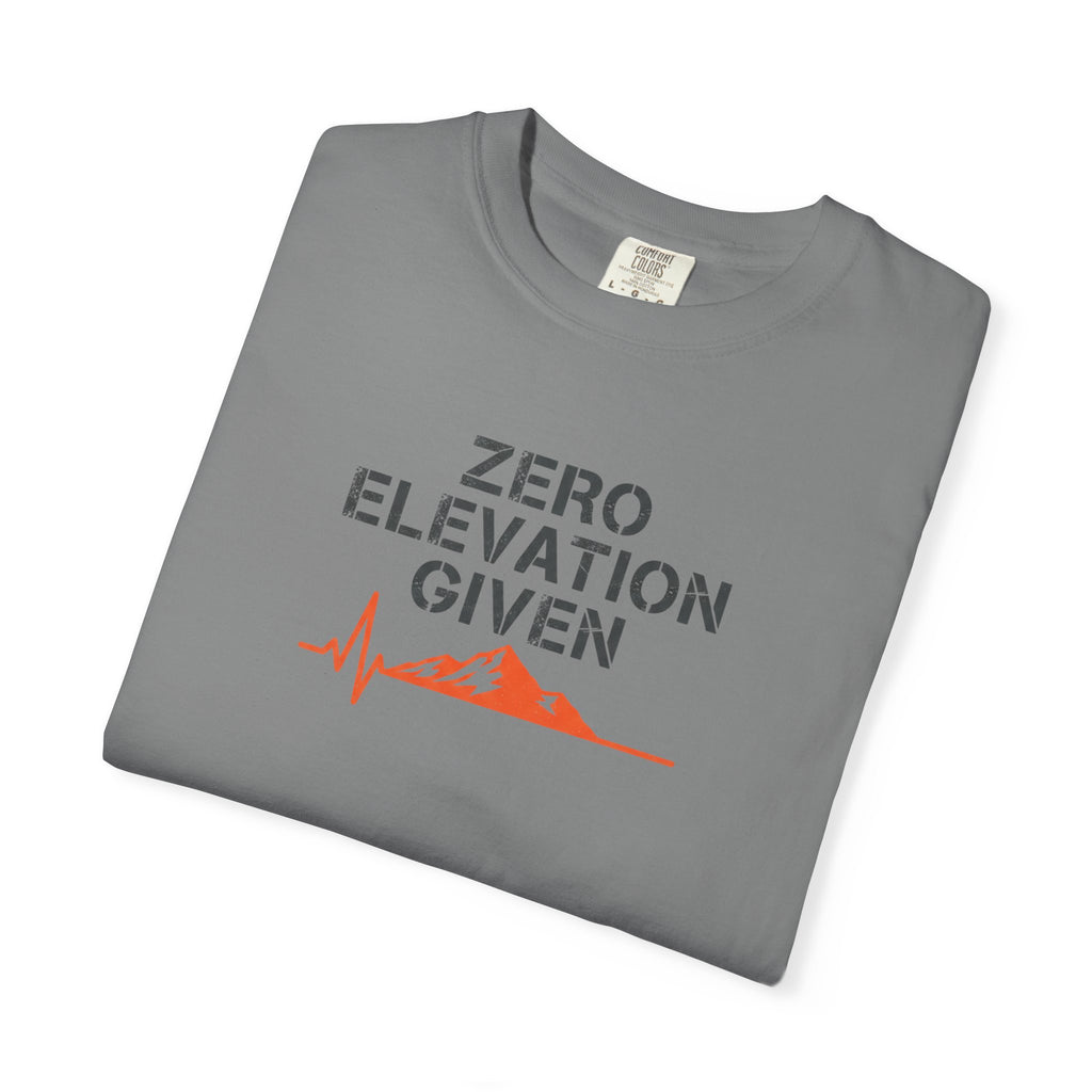 Zero Elevation Given -Tshirt