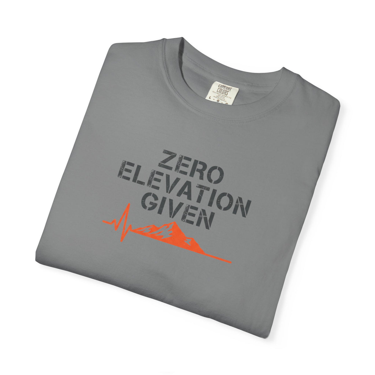 Zero Elevation Given -Tshirt