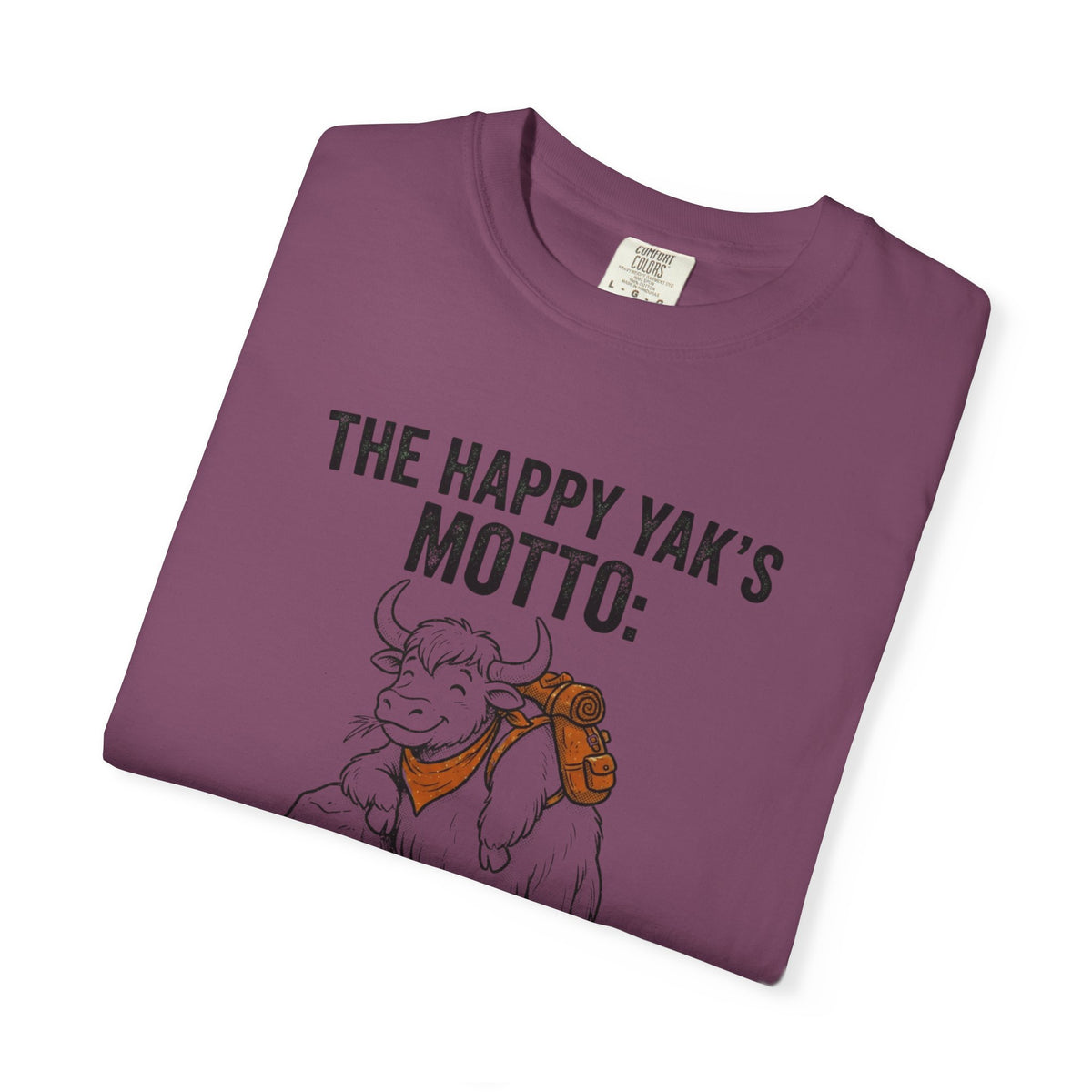 The Happy yaks Motto- Tshirt
