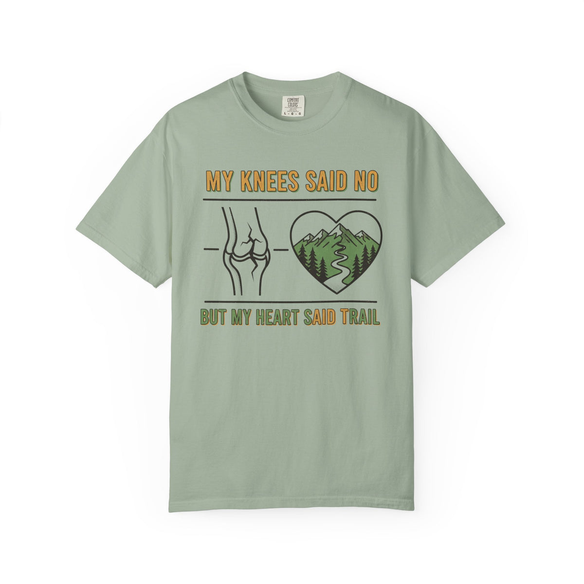 My knees said no but my heart said Trail- Tshirt