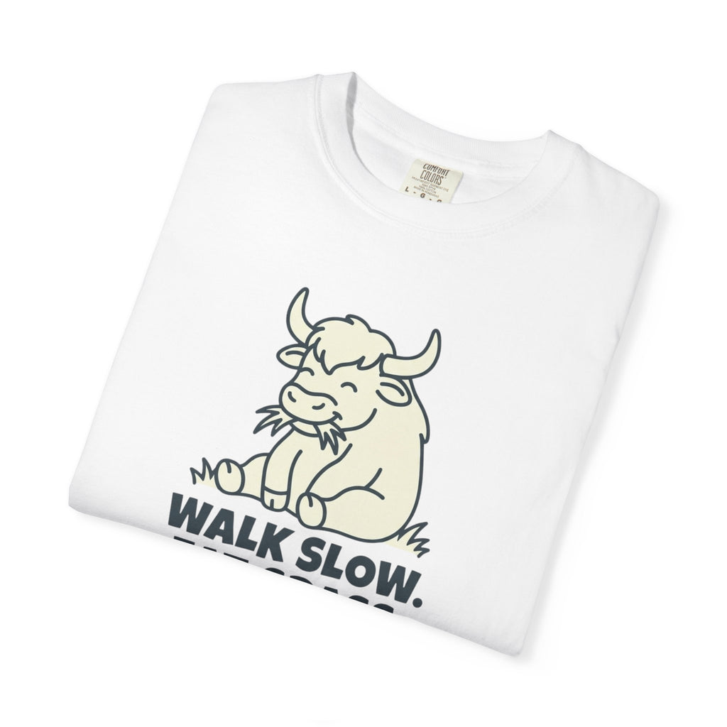 Walk slow, Eat grass, Repeat- Tshirt