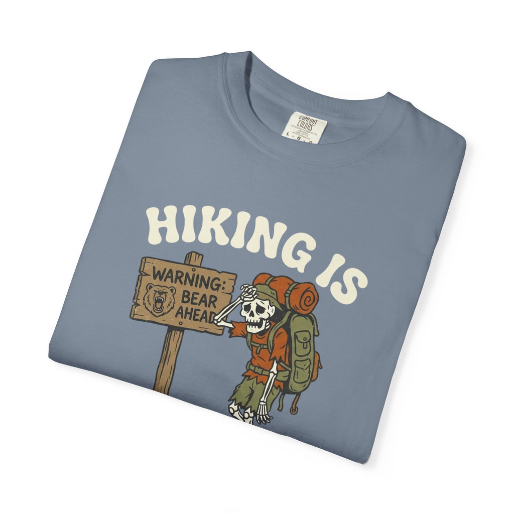"Hiking Is Just Agreeing to Be Tired"-T-Shirt