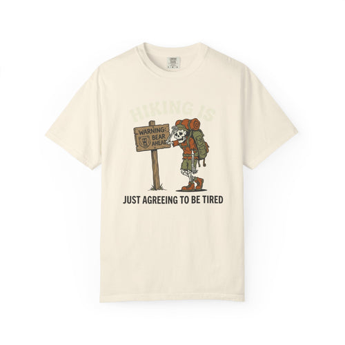 "Hiking Is Just Agreeing to Be Tired"-T-Shirt