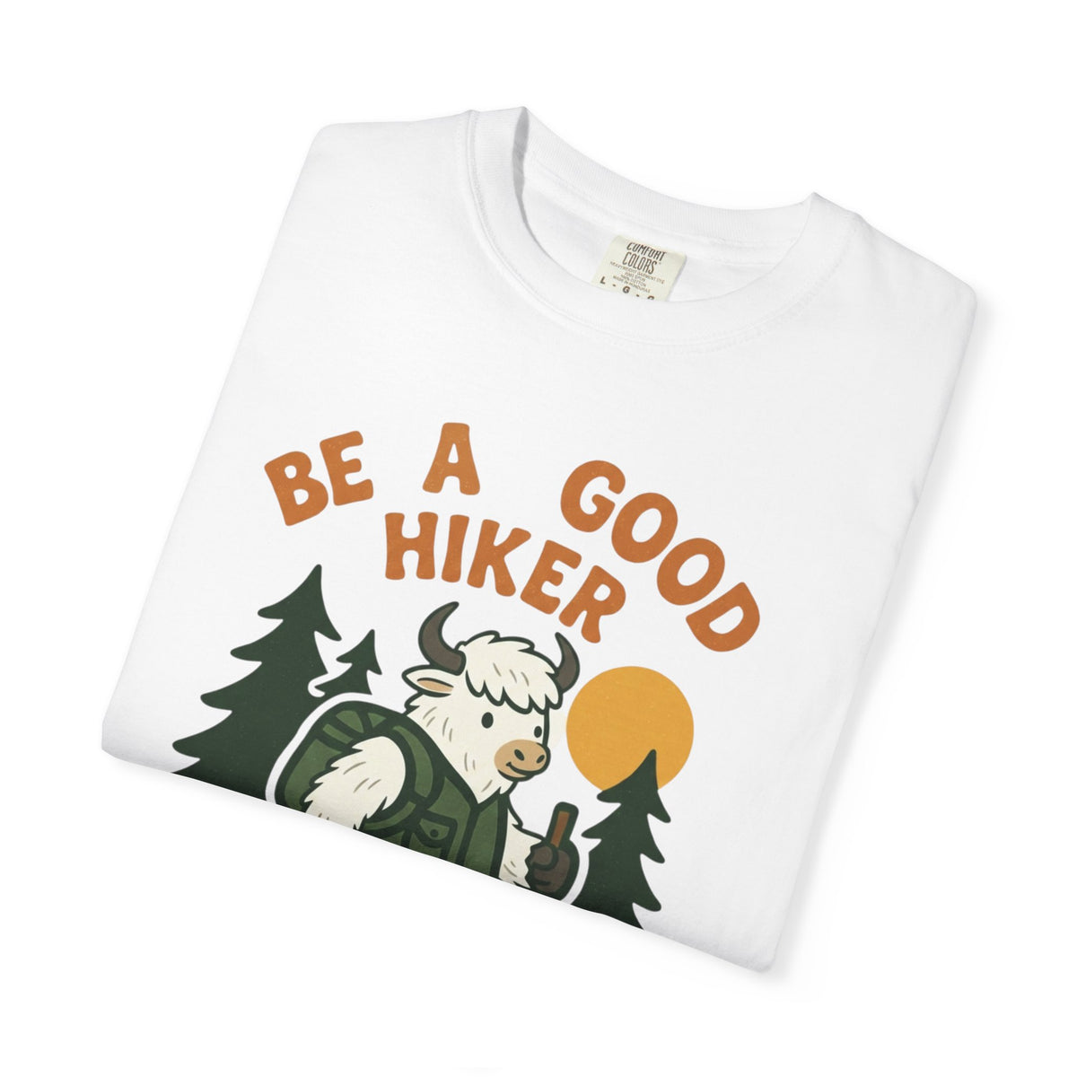 Be a good hiker- Tshirt