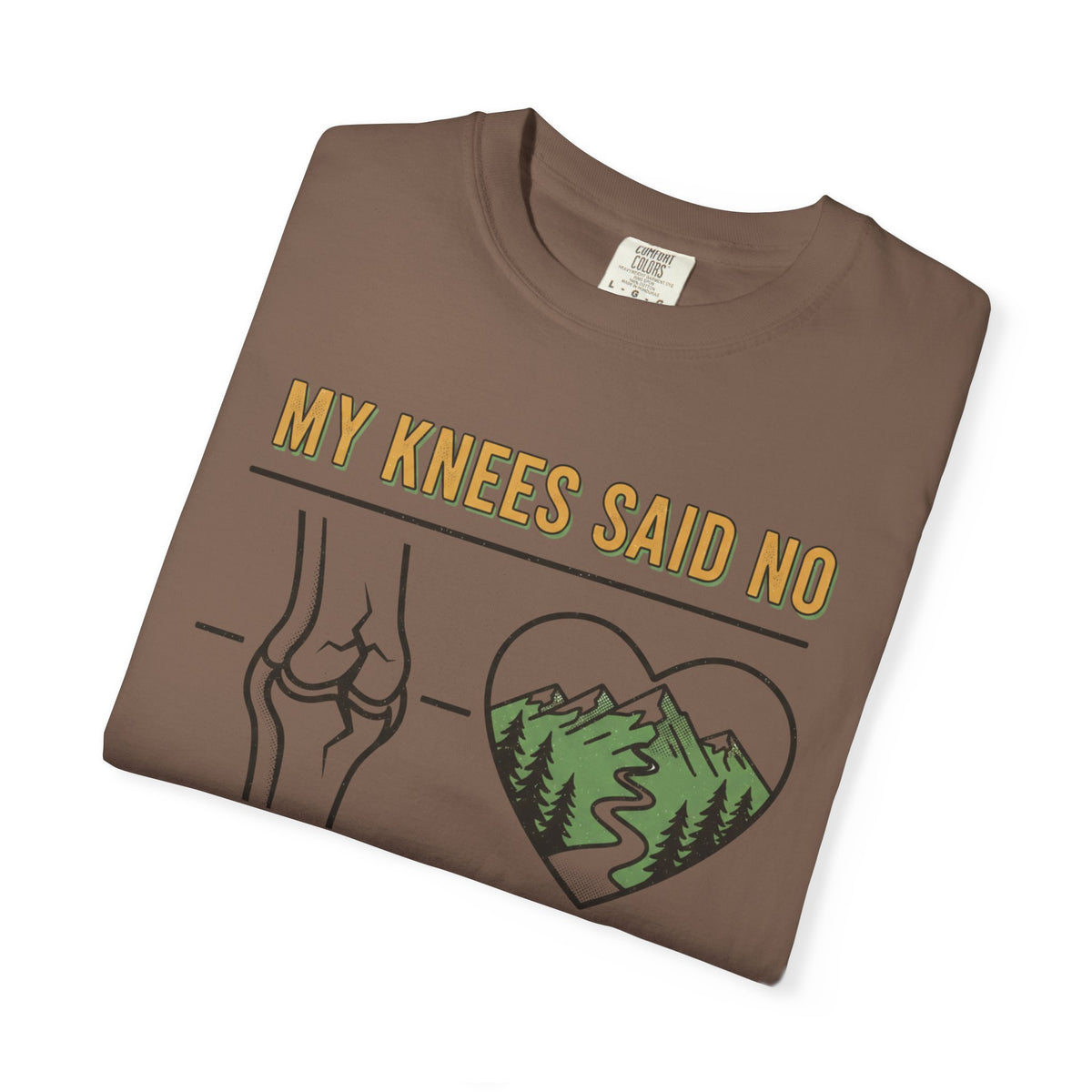 My knees said no but my heart said Trail- Tshirt