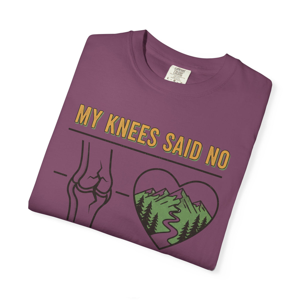 My knees said no but my heart said Trail- Tshirt