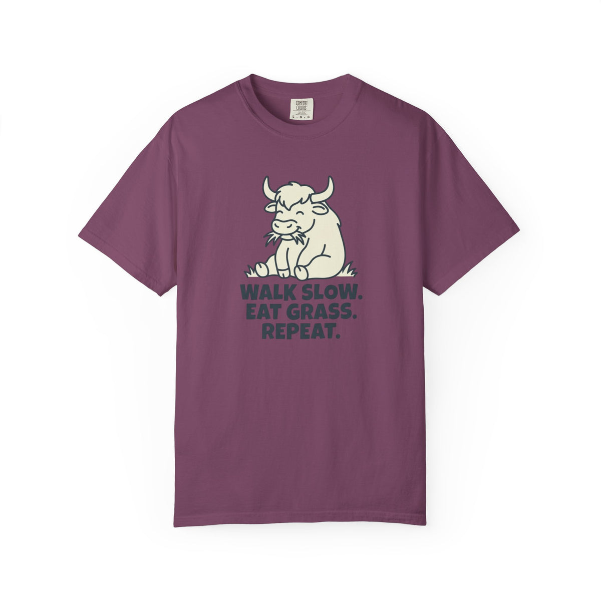 Walk slow, Eat grass, Repeat- Tshirt