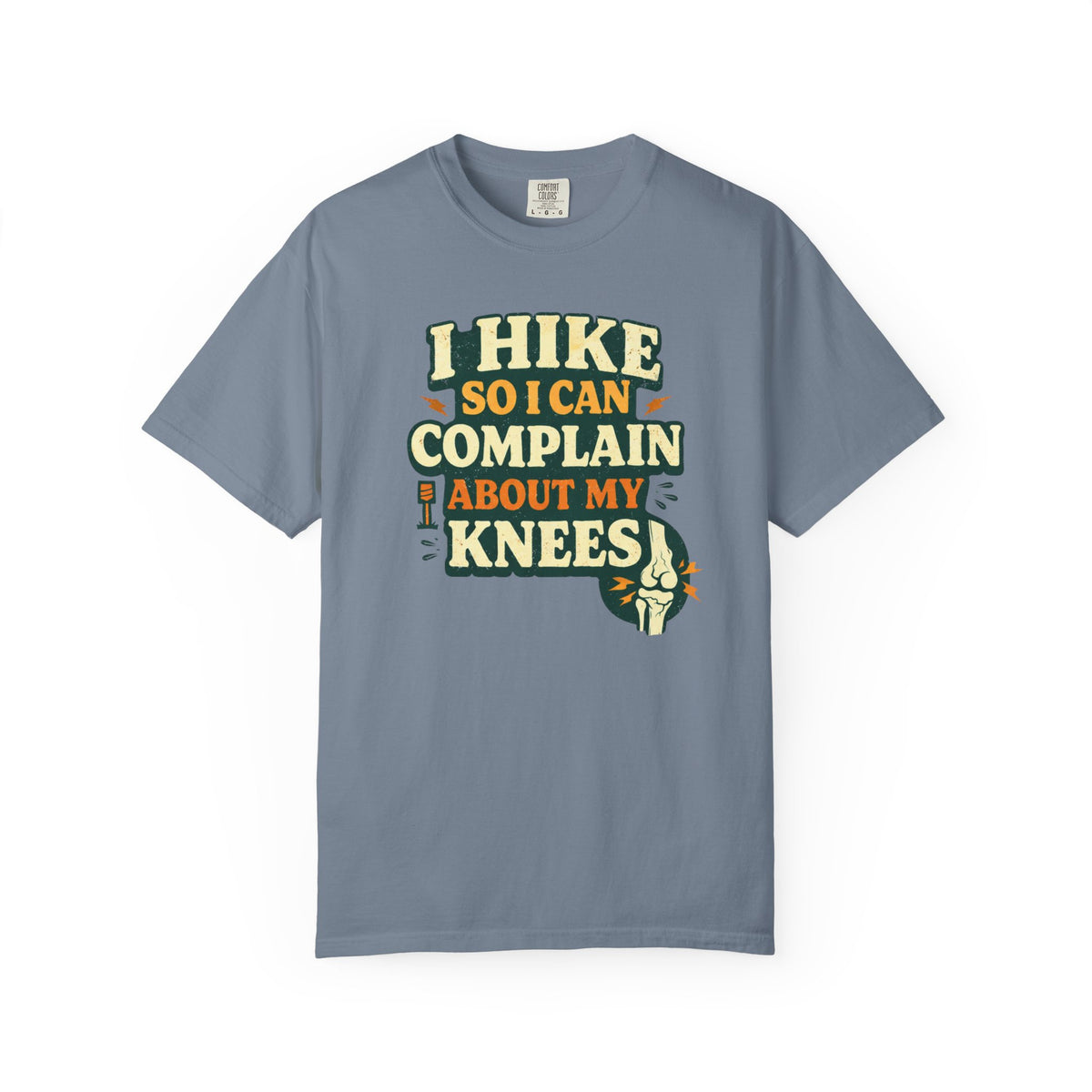 I hike so i can complain about my knees- Tshirt