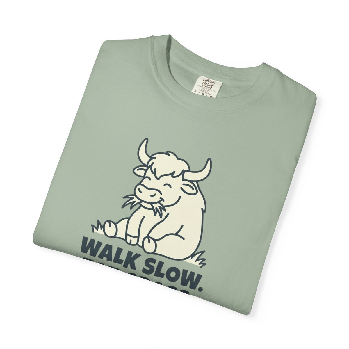 Walk slow, Eat grass, Repeat- Tshirt