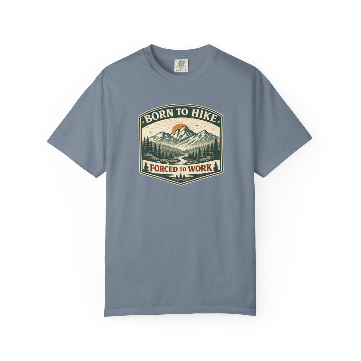 Born to hike Forced to work- Tshirt
