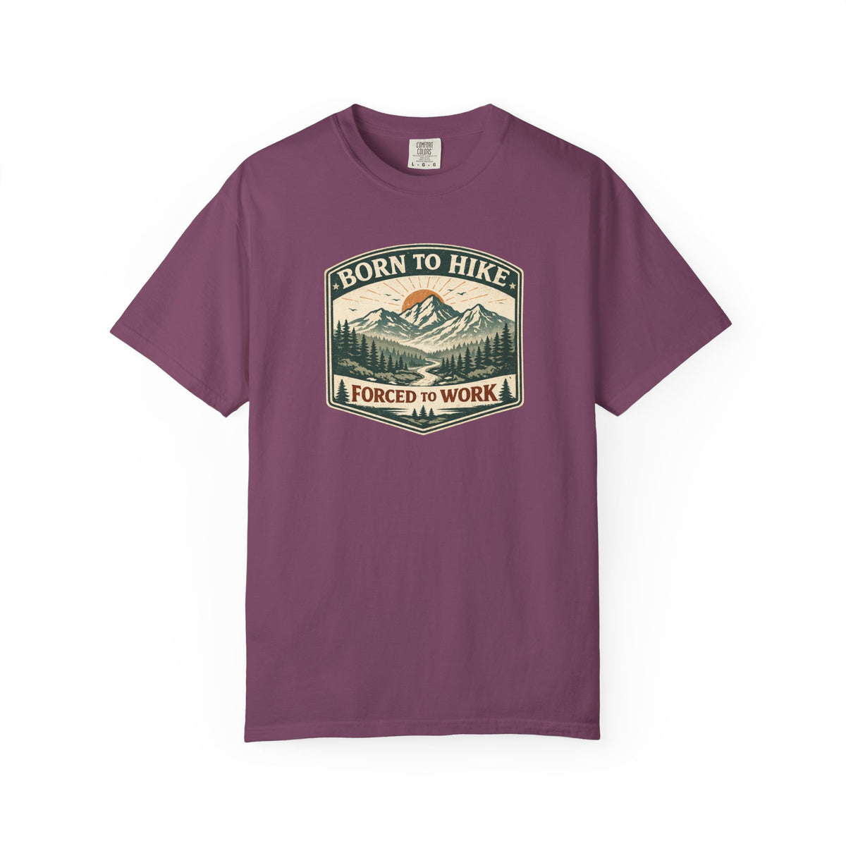 Born to hike Forced to work- Tshirt