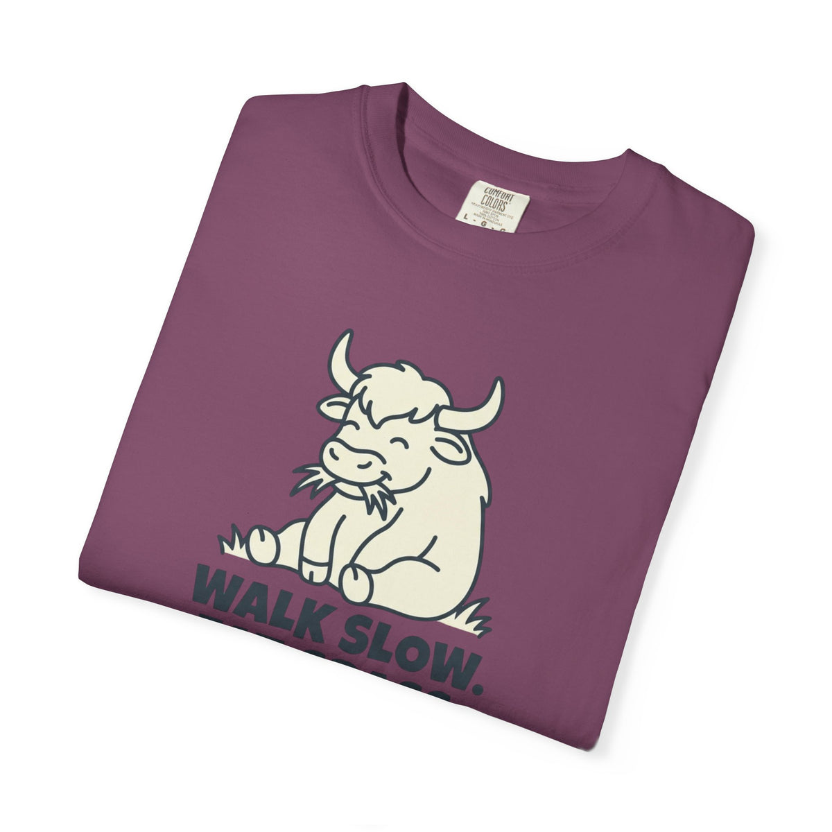 Walk slow, Eat grass, Repeat- Tshirt
