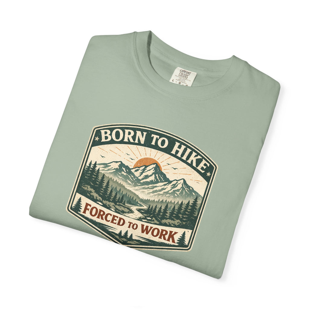 Born to hike Forced to work- Tshirt