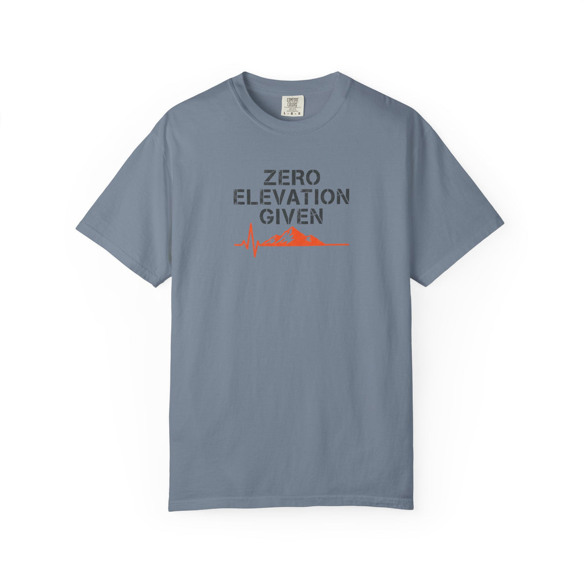 Zero Elevation Given -Tshirt