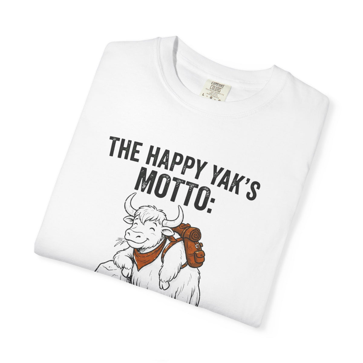 The Happy yaks Motto- Tshirt
