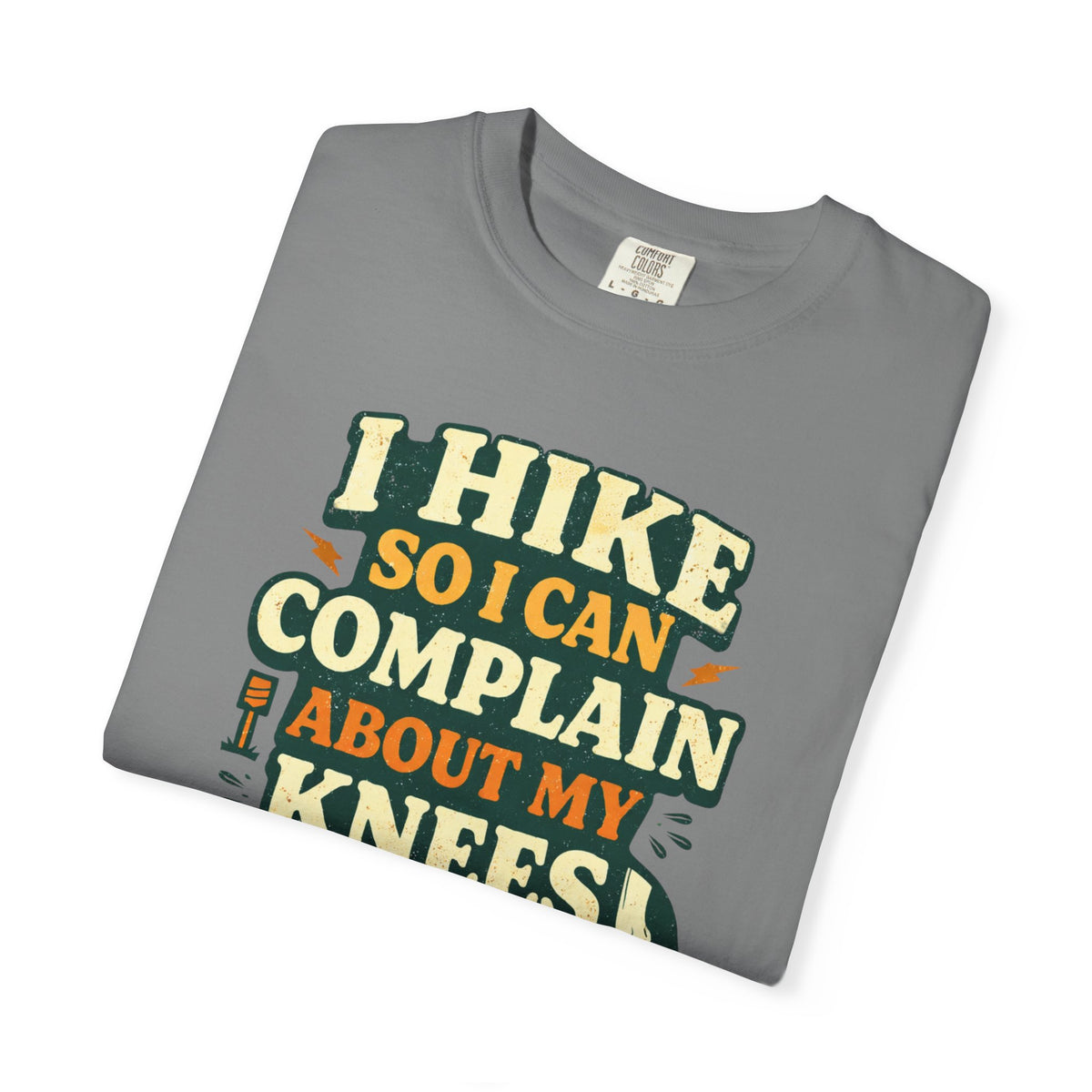 I hike so i can complain about my knees- Tshirt