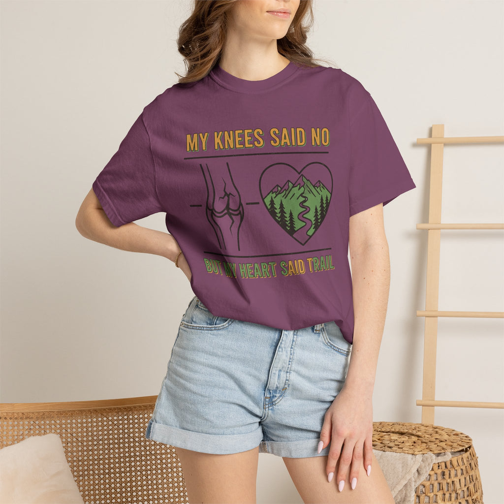 My knees said no but my heart said Trail- Tshirt