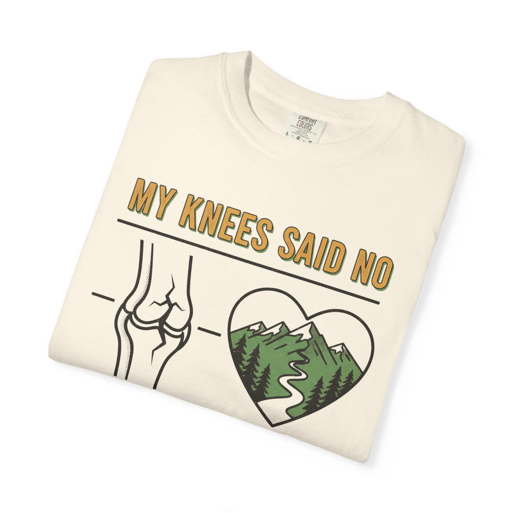 My knees said no but my heart said Trail- Tshirt