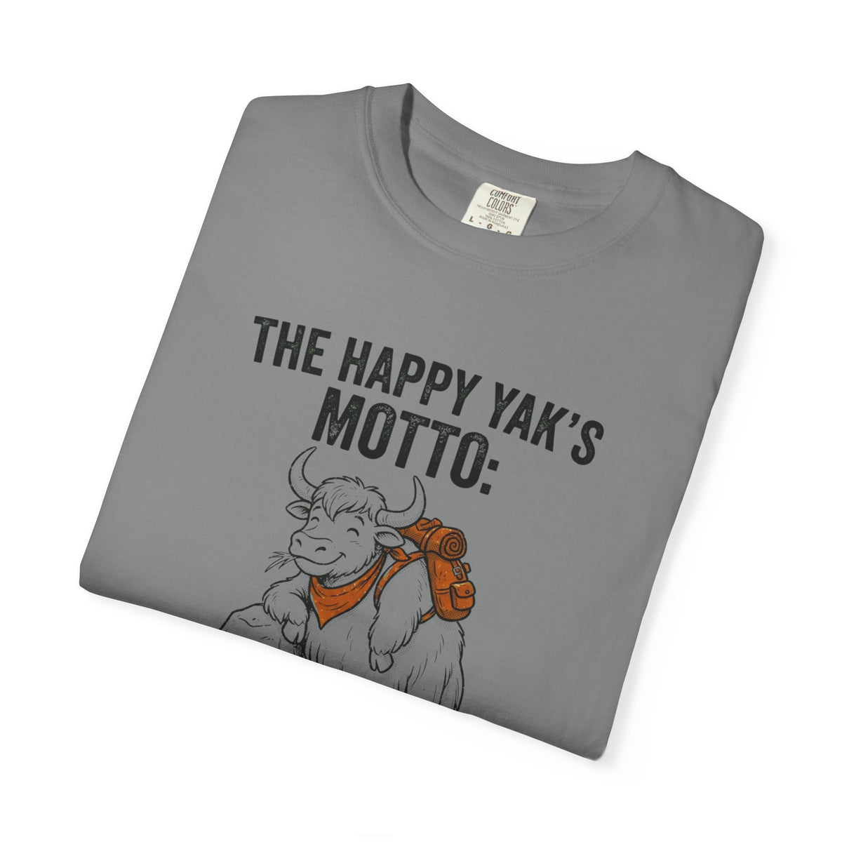 The Happy yaks Motto- Tshirt