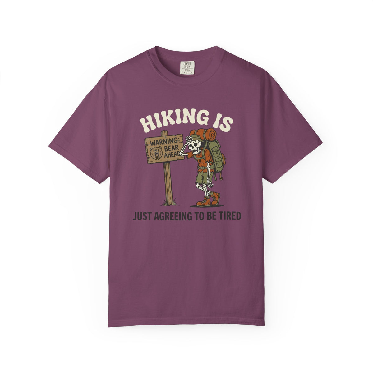 "Hiking Is Just Agreeing to Be Tired"-T-Shirt