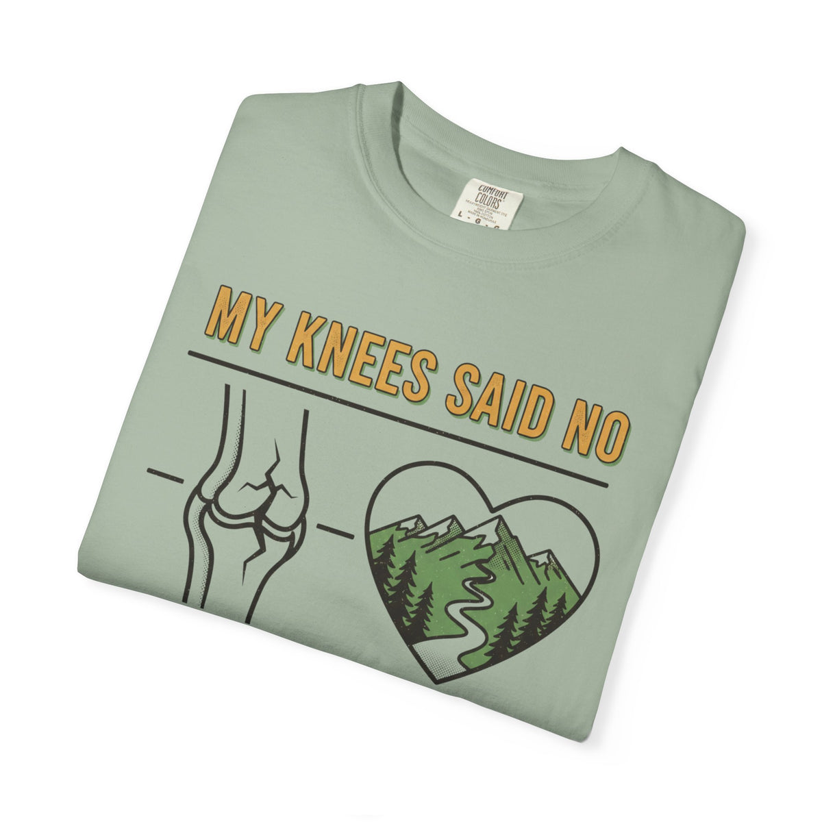 My knees said no but my heart said Trail- Tshirt