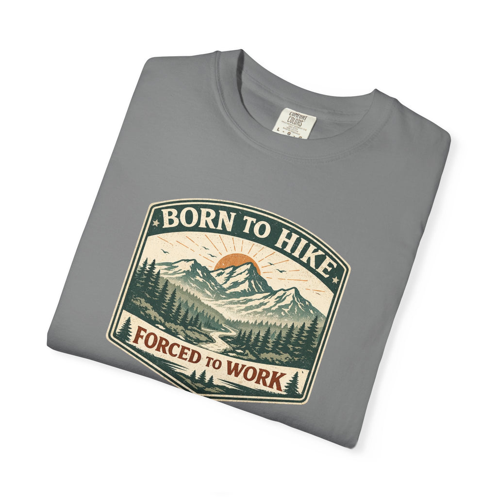 Born to hike Forced to work- Tshirt
