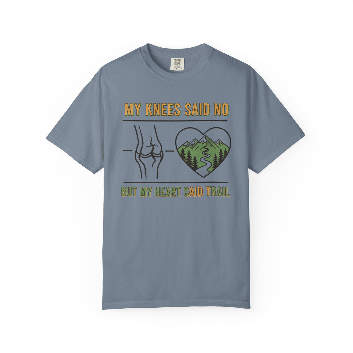 My knees said no but my heart said Trail- Tshirt