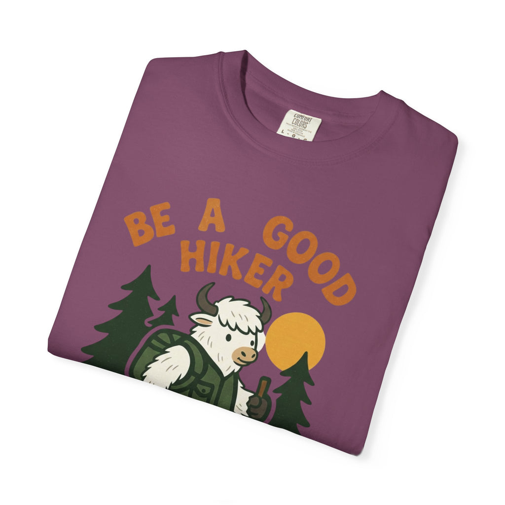 Be a good hiker- Tshirt